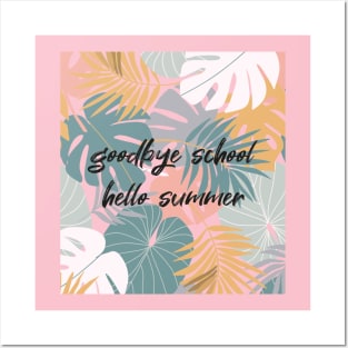 Goodbye School Hello Summer Funny Quote with Tropical Graphic illustration Posters and Art